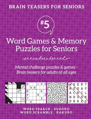 Brain Teasers for Seniors #5: Word Games & Memory Puzzles for Seniors. Mental challenge puzzles & games - Brain teasers for adults for all ages - Drozdowich, Barb