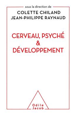 Brain, the Psyche and Development / Cerveau, psych? et d?veloppement - Chiland, Colette, Dr., and Raynaud, Jean-Philippe