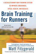 Brain Training for Runners: A Revolutionary New Training System to Improve Endurance, Speed, Health, and Results