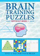 Brain Training Puzzles: Difficult Book 1