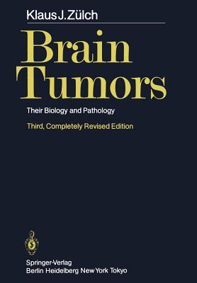 Brain Tumors: Their Biology and Pathology - Zlch, K J, and Bailey, P (Preface by), and Rothballer, A B (Translated by)