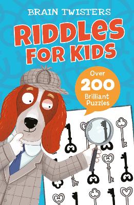 Brain Twisters: Riddles for Kids: Over 200 Brilliant Puzzles - Finnegan, Ivy