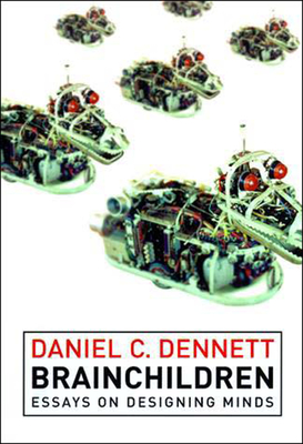 Brainchildren: Essays on Designing Minds - Dennett, Daniel C