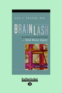 Brainlash: Maximize Your Recovery from Mild Brain Injury (Easyread Large Edition)