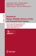 Brainlesion: Glioma, Multiple Sclerosis, Stroke and Traumatic Brain Injuries: 4th International Workshop, Brainles 2018, Held in Conjunction with Miccai 2018, Granada, Spain, September 16, 2018, Revised Selected Papers, Part I