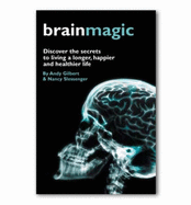 Brainmagic: Discover the Secrets to Living a Longer, Happier and Healthier Life