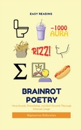 Brainrot Poetry: Heartbreak, Friendship, and Self-Growth Through Internet Lingo