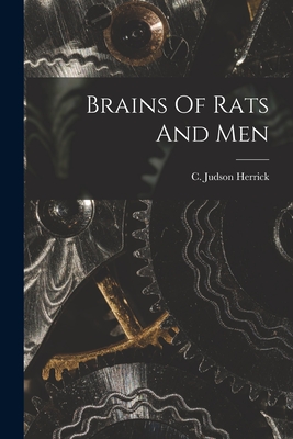 Brains Of Rats And Men - Herrick, C Judson (Creator)