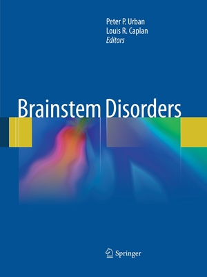 Brainstem Disorders - Urban, Peter P (Editor), and Caplan, Louis R, M.D. (Editor)