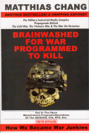 Brainwashed for War Programmed to Kill: The Military-Industrial-Media Complex Propaganda Behind the Cold War, the Vietnam War & the War on Terrorism