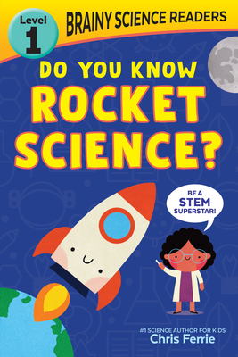 Brainy Science Readers: Do You Know Rocket Science?: Level 1 Beginner Reader - Ferrie, Chris