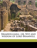 Bramwelliana: Or, Wit and Wisdom of Lord Bramwell