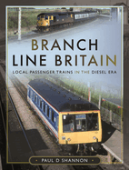 Branch Line Britain: Local Passenger Trains in the Diesel Era
