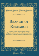 Branch of Research: Monthly Report of Dendrology, Forest Experiment Stations, Forest Products, Forest Economics, Grazing Research; September, 1927 (Classic Reprint)