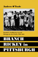 Branch Rickey in Pittsburgh: Baseball's Trailblazing General Manager for the Pirates