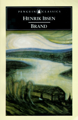 Brand: A Version for the Stage by Geoffrey Hill - Ibsen, Henrik, and Hill, Geoffrey (Adapted by), and Ewbank, Inga-Stina (Translated by)