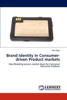 Brand Identity in Consumer-driven Product markets - Page, Tom, Dr.