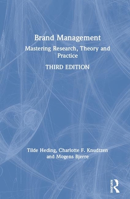 Brand Management: Mastering Research, Theory and Practice - Heding, Tilde, and Knudtzen, Charlotte F, and Bjerre, Mogens