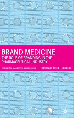 Brand Medicine: The Role of Branding in the Pharmaceutical Industry - Blackett, T (Editor), and Robins, R (Editor)