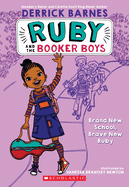Brand New School, Brave New Ruby (Ruby and the Booker Boys #1): Volume 1