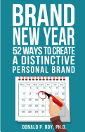 Brand New Year: 52 Ways to Create a Distinctive Personal Brand