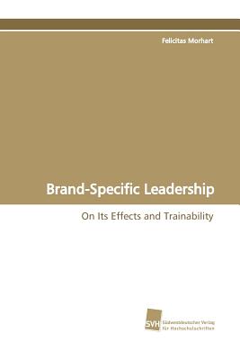 Brand-Specific Leadership - Morhart, Felicitas