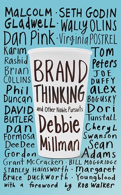 Brand Thinking and Other Noble Pursuits - Millman, Debbie, and Walker, Rob (Foreword by)