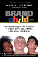 Brandchild: Remarkable Insights Into the Minds of Today's Global Kids and Their Relationship with Brands