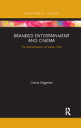 Branded Entertainment and Cinema: The Marketisation of Italian Film