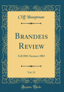 Brandeis Review, Vol. 23: Fall 2002-Summer 2003 (Classic Reprint)