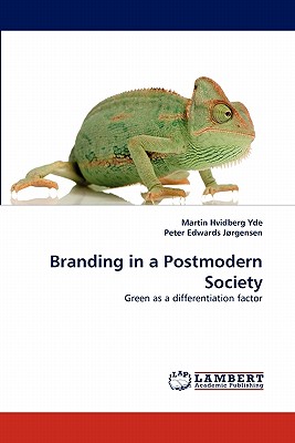 Branding in a Postmodern Society - Yde, Martin Hvidberg, and Edwards Jrgensen, Peter