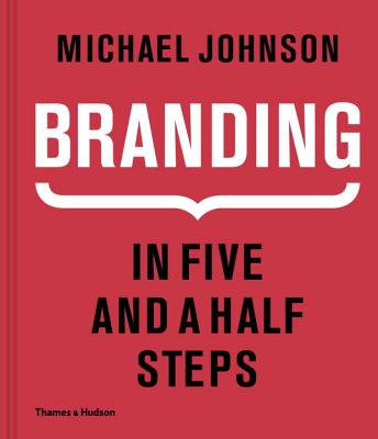 Branding In Five and a Half Steps - Johnson, Michael