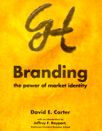 Branding: The Power of Market Identity - Carter, David E, and Rayport, Jeffrey F (Introduction by)