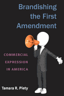 Brandishing the First Amendment: Commercial Expression in America