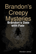 Brandon's Creepy Mysteries: Brandon's Date with Fate