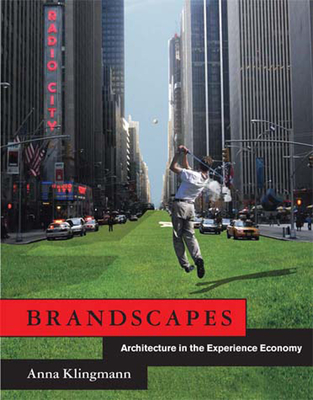 Brandscapes: Architecture in the Experience Economy - Klingmann, Anna