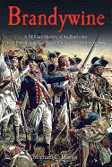 Brandywine: A Military History of the Battle That Lost Philadelphia But Saved America, September 11, 1777