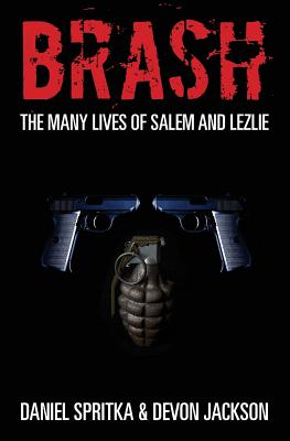 Brash: The many lives of Salem and Lezlie - Jackson, Devon, and Spritka, Daniel