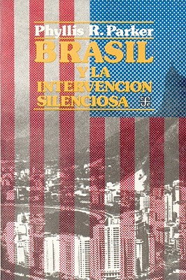 Brasil y La Intervencion Silenciosa, 1964 - Lvarez, Griselda, and Parker, Phyllis R