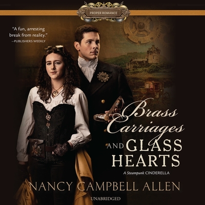 Brass Carriages and Glass Hearts - Allen, Nancy Campbell, and Eyre (Read by)