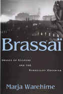 Brassai: Images of Culture and the Surrealist Observer