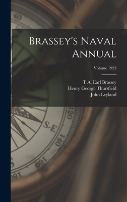 Brassey's Naval Annual; Volume 1923 - Leyland, John, and Brassey, T A Earl, and Thursfield, Henry George