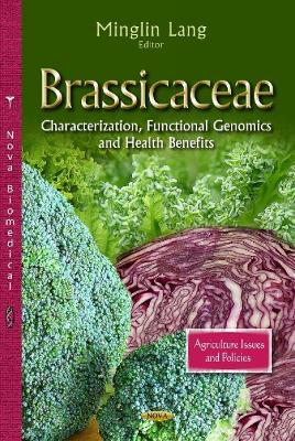 Brassicaceae: Characterization, Functional Genomics & Health Benefits - Lang, Minglin (Editor)