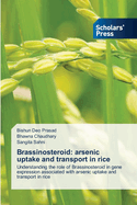 Brassinosteroid: arsenic uptake and transport in rice