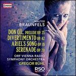 Braunfels: Don Gil, Prelude Op.35; Diveritmento Op. 42; Ariel's Song Op. 18; Serenade Op. 20