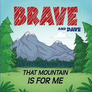 Brave and Dave: That Mountain is for Me