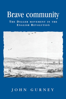 Brave Community: The Digger Movement in the English Revolution - Gurney, John