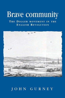 Brave Community: The Digger Movement in the English Revolution - Gurney, John