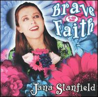 Brave Faith - Jana Stanfield