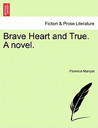 Brave Heart and True. a Novel. - Marryat, Florence